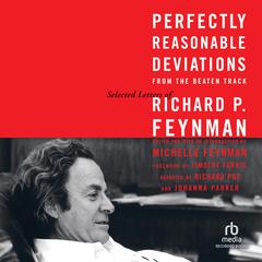 Perfectly Reasonable Deviations From the Beaten Track: The Letters of Richard P. Feynman Audiobook, by Richard P. Feynman