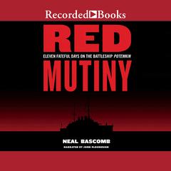 Red Mutiny: Eleven Days of Revolution on the Battleship Potemkin Audiobook, by Neal Bascomb
