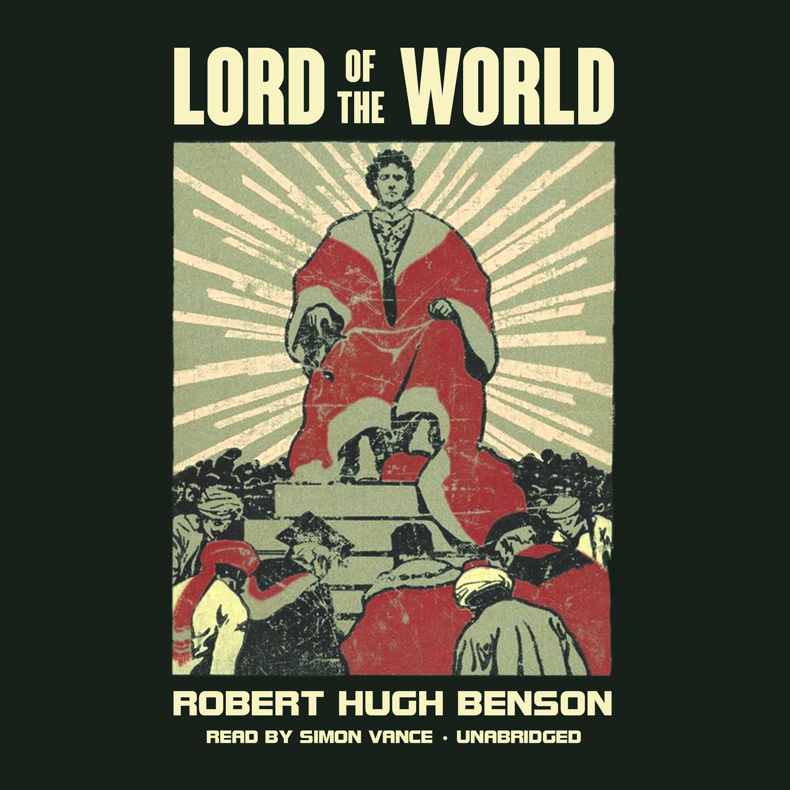 Lord of the World Audiobook, by Robert Hugh Benson
