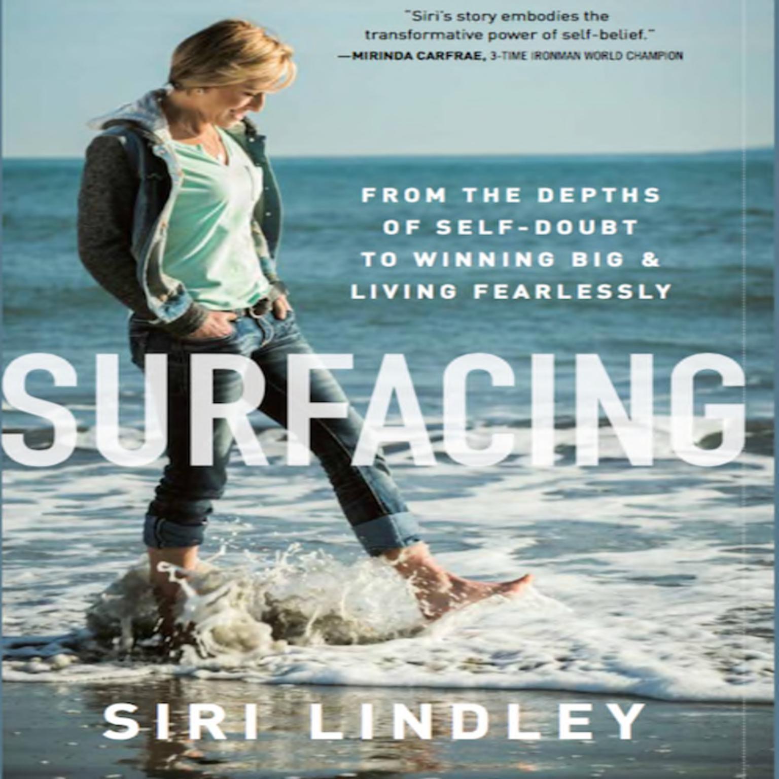 Surfacing: From the Depths of Self-Doubt to Winning Big and Living Fearlessly Audiobook, by Siri Lindley