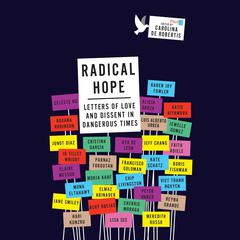 Radical Hope: Letters of Love and Dissent in Dangerous Times Audiobook, by Carolina De Robertis