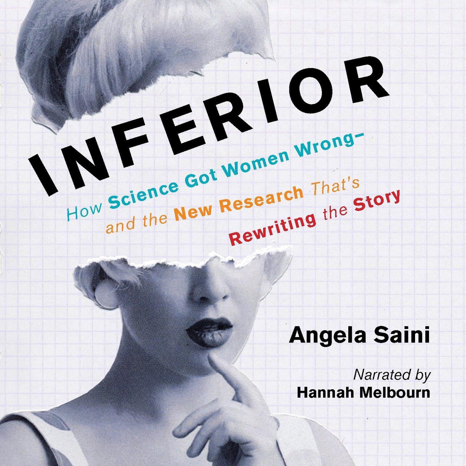 Inferior: How Science Got Women Wrong-and the New Research Thats Rewriting the Story Audiobook, by Angela Saini