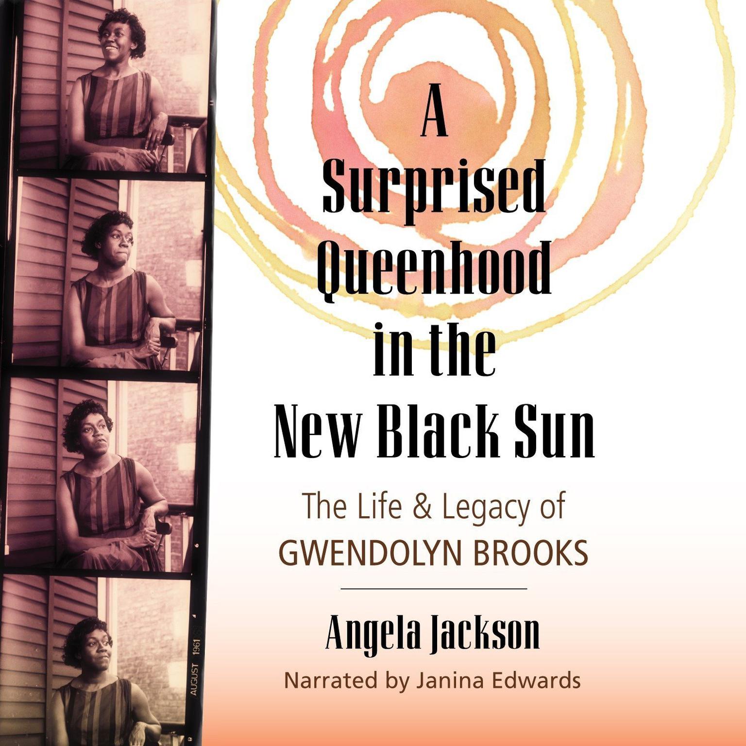 A Surprised Queenhood in the New Black Sun: The Life & Legacy of Gwendolyn Brooks Audiobook, by Angela Jackson
