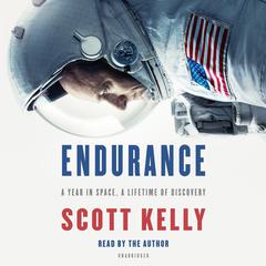 Endurance: A Year in Space, A Lifetime of Discovery Audiobook, by Scott Kelly
