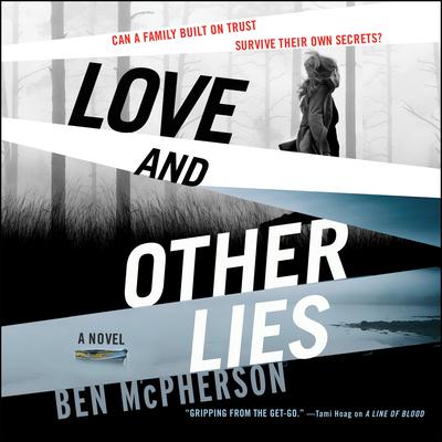 Love and Other Lies: A Novel Audiobook, by Ben McPherson