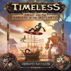 Timeless: Diego and the Rangers of the Vastlantic Audiobook, by 
