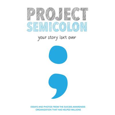 Project Semicolon: Your Story Isn’t Over Audiobook, by Amy Bleuel