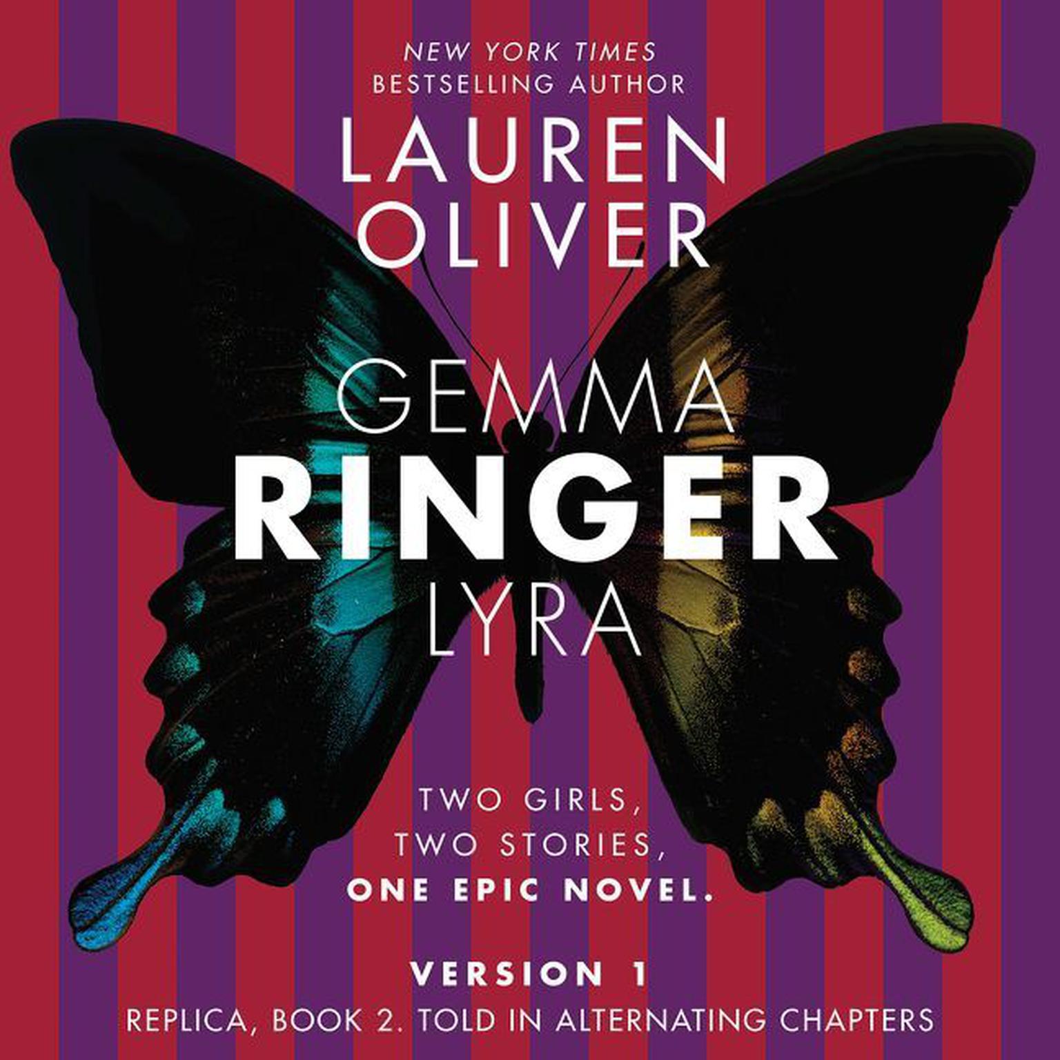 Ringer, Version 1: Replica, Book 2. Told in Alternating Chapters Audiobook, by Lauren Oliver