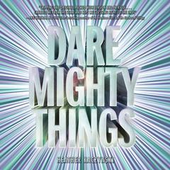 Dare Mighty Things Audiobook, by Heather Kaczynski