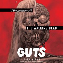 Guts: The Anatomy of The Walking Dead Audiobook, by Paul Vigna