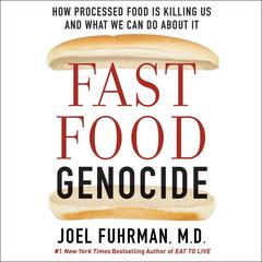 Fast Food Genocide: How Processed Food is Killing Us and What We Can Do About It Audiobook, by 