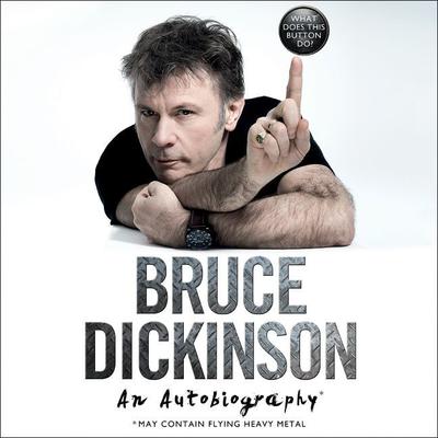 What Does This Button Do?: An Autobiography Audiobook, by Bruce Dickinson