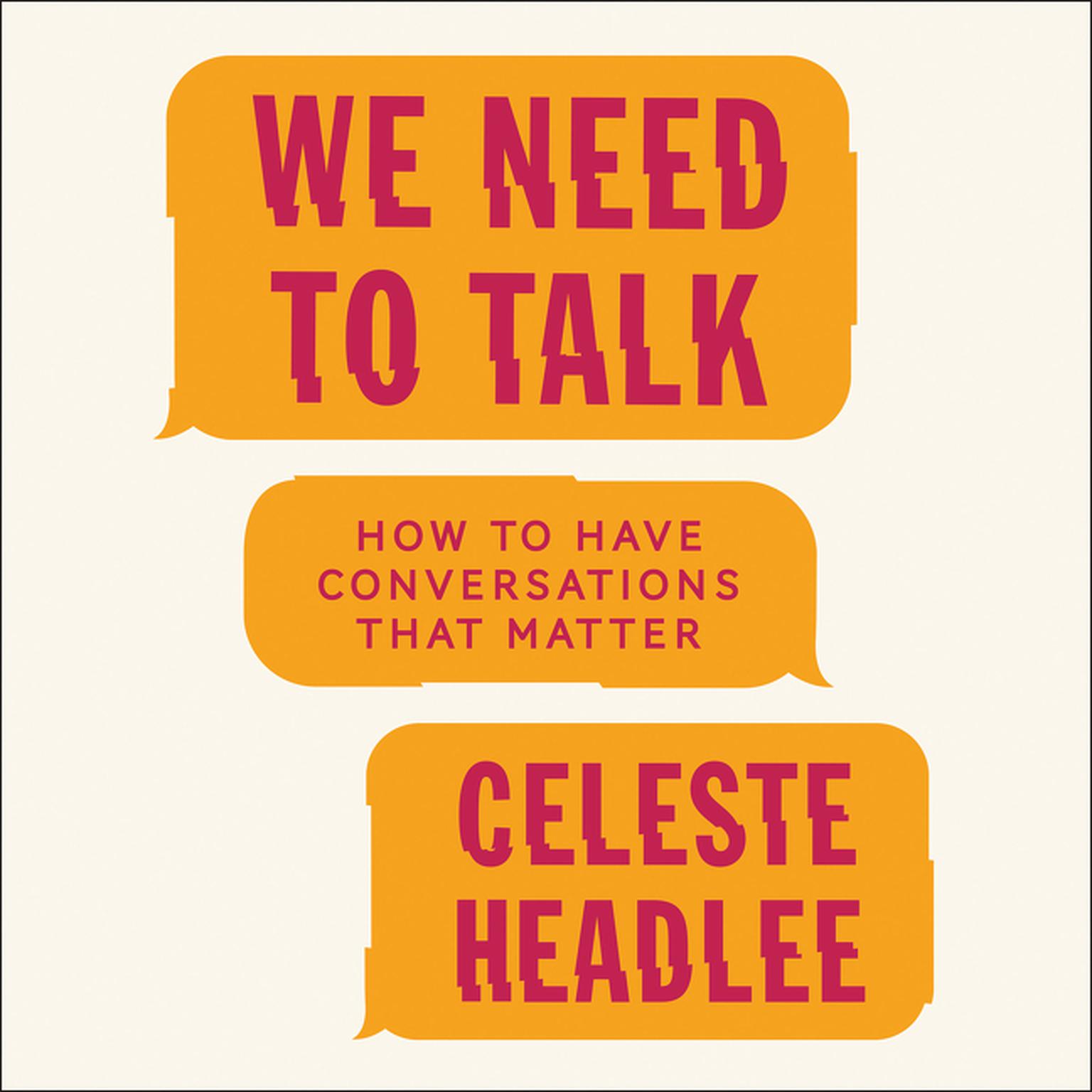 We Need to Talk: How to Have Conversations That Matter Audiobook, by Celeste Headlee