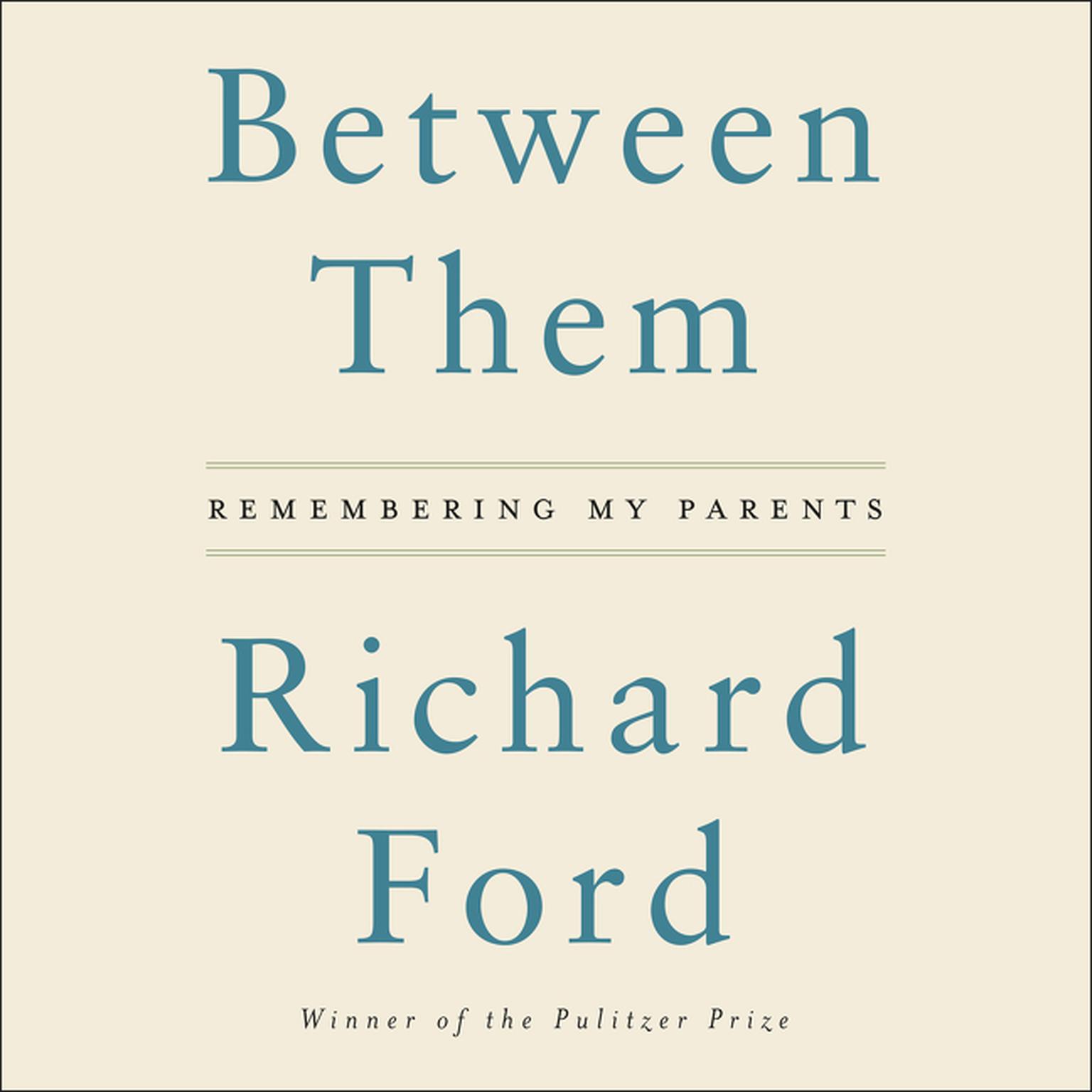 Between Them: Remembering My Parents Audiobook, by Richard Ford
