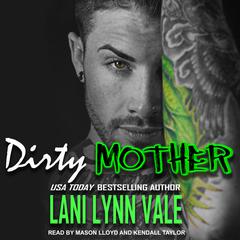 Dirty Mother Audiobook, by Lani Lynn Vale