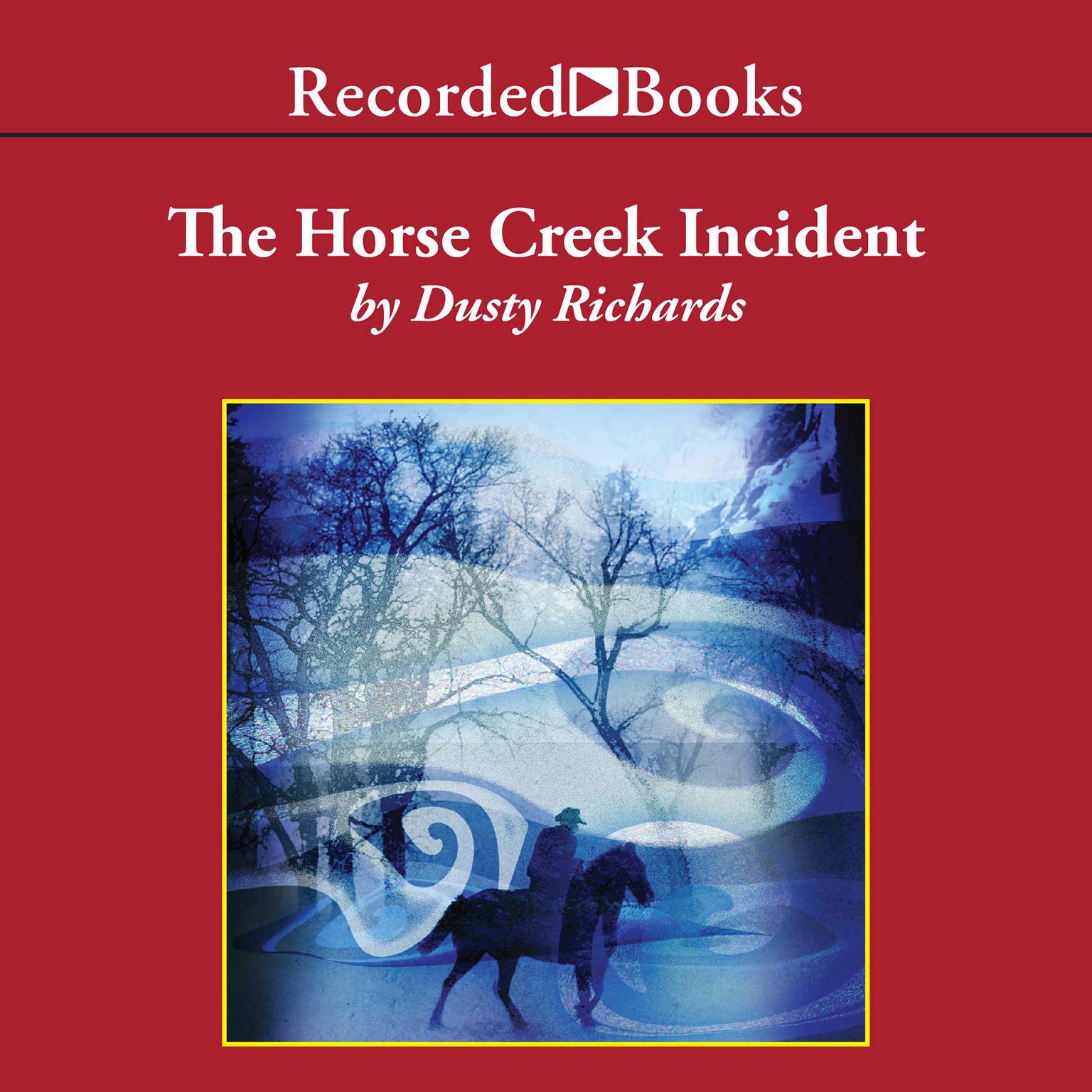 The Horse Creek Incident Audiobook, by Dusty Richards