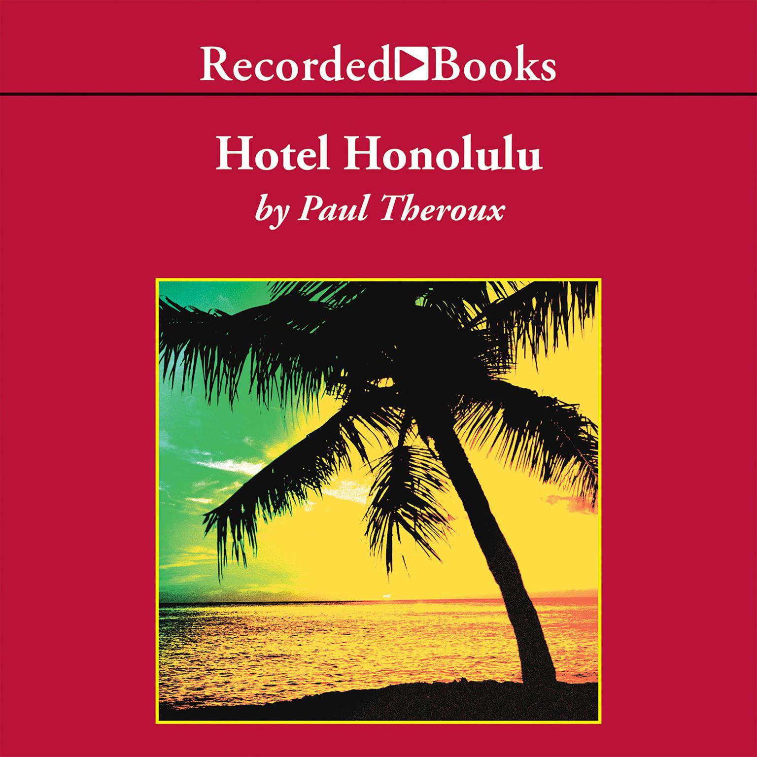 Hotel Honolulu: A Novel Audiobook, by Paul Theroux