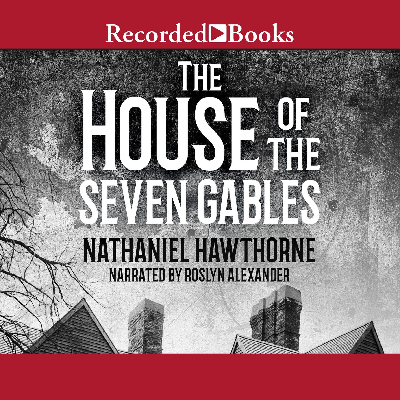 The House of the Seven Gables Audiobook, by Nathaniel Hawthorne