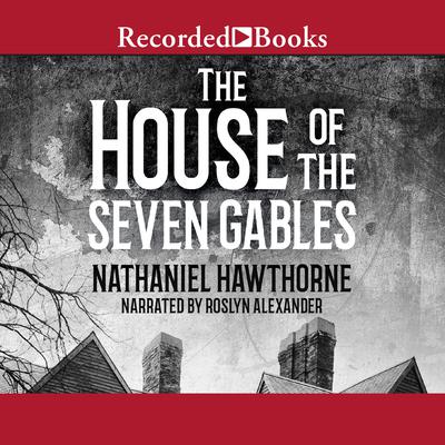 The House of the Seven Gables Audiobook, by Nathaniel Hawthorne
