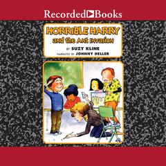 Horrible Harry and the Ant Invasion Audiobook, by Suzy Kline