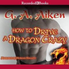 How to Drive a Dragon Crazy Audiobook, by 