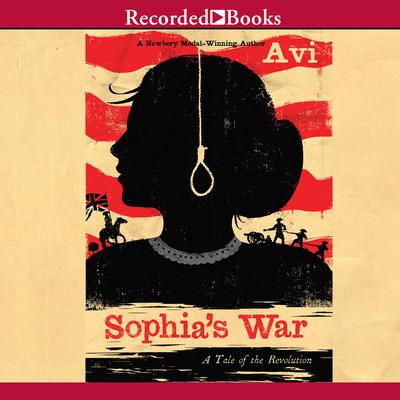 Sophia's War: A Tale of the Revolution Audiobook, by Avi