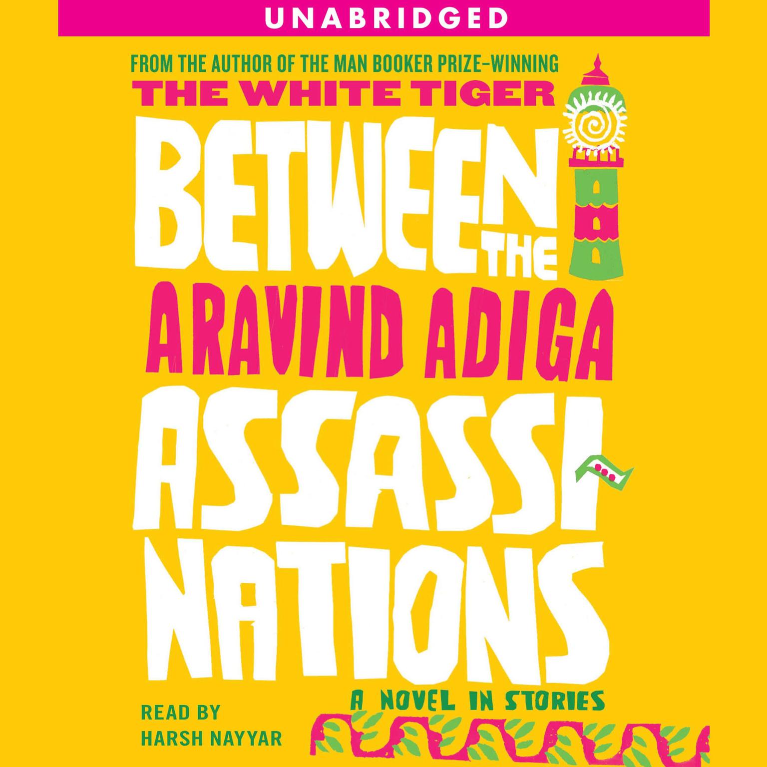 Between the Assassinations: A Novel in Stories Audiobook, by Aravind Adiga