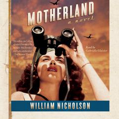 Motherland: A Novel Audiobook, by William Nicholson