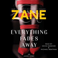 Zane’s Everything Fades Away: An eShort Story Audiobook, by Zane