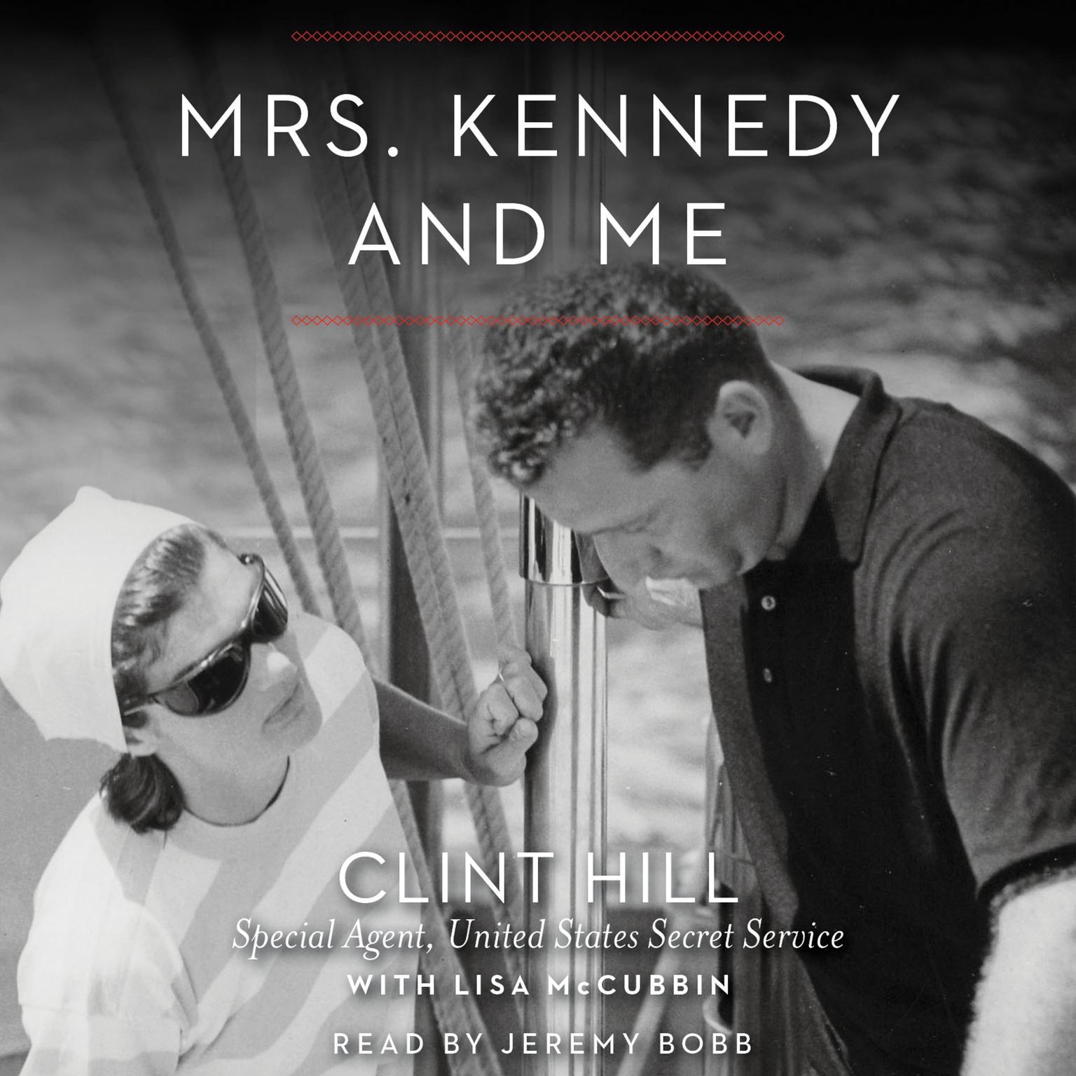 Mrs. Kennedy and Me: An Intimate Memoir Audiobook, by Clint Hill