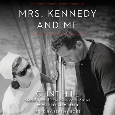 Mrs. Kennedy and Me: An Intimate Memoir Audiobook, by Clint Hill
