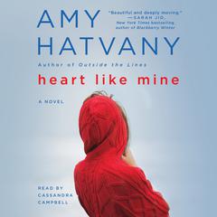 Heart Like Mine: A Novel Audiobook, by Amy Hatvany