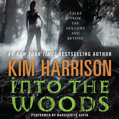 Into the Woods: Tales from the Hollows and Beyond Audiobook, by Kim Harrison