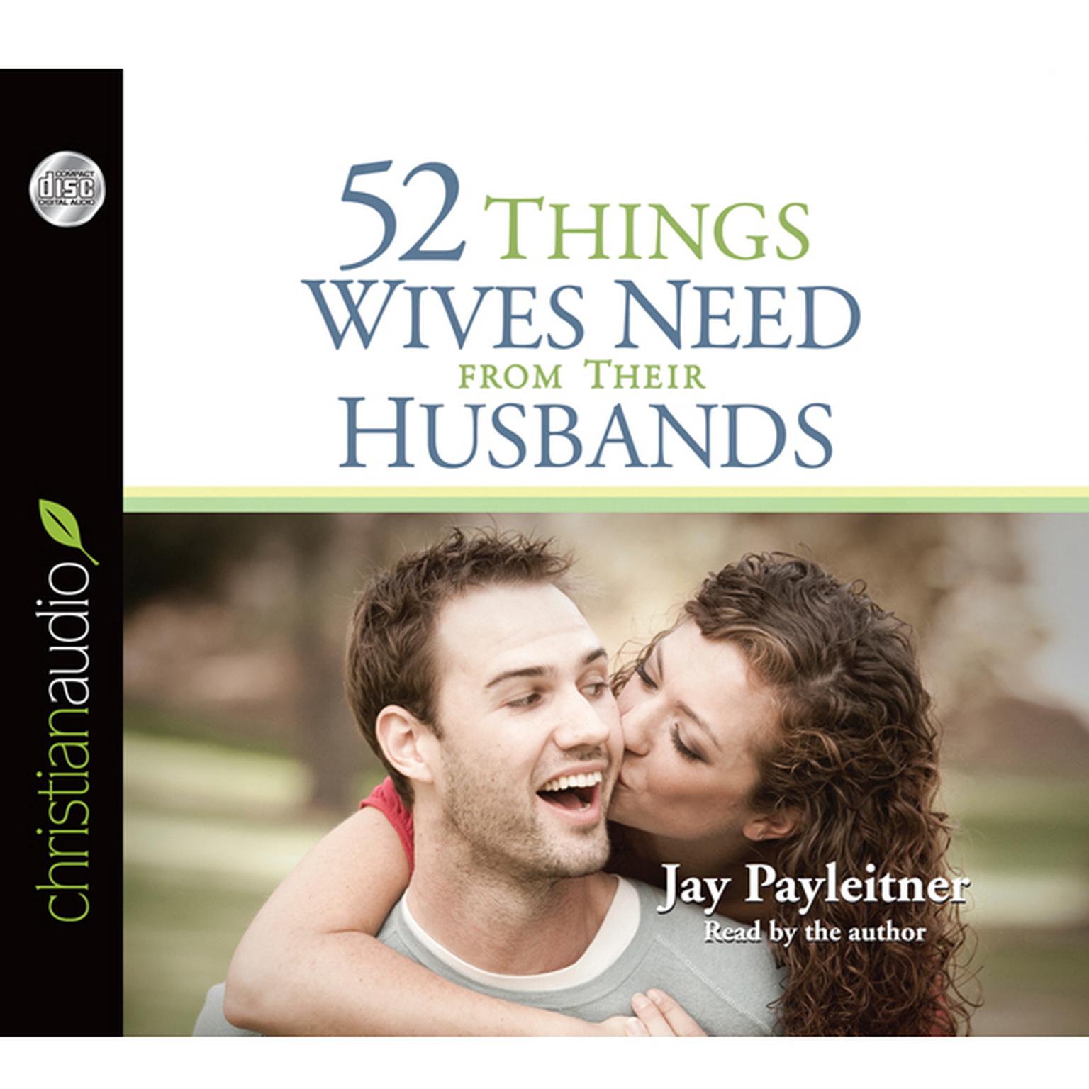 52 Things Wives Need from Their Husbands: What Husbands Can Do to Build a Stronger Marriage Audiobook