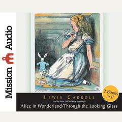 Alice in Wonderland and Through The Looking Glass Audiobook, by Lewis Carroll