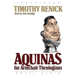 Aquinas for Armchair Theologians Audiobook, by Timothy M. Renick