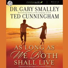 As Long as We Both Shall Live: Experience the Marriage Youve Always Wanted Audiobook, by Gary Smalley, Greg Smalley, Ted Cunningham