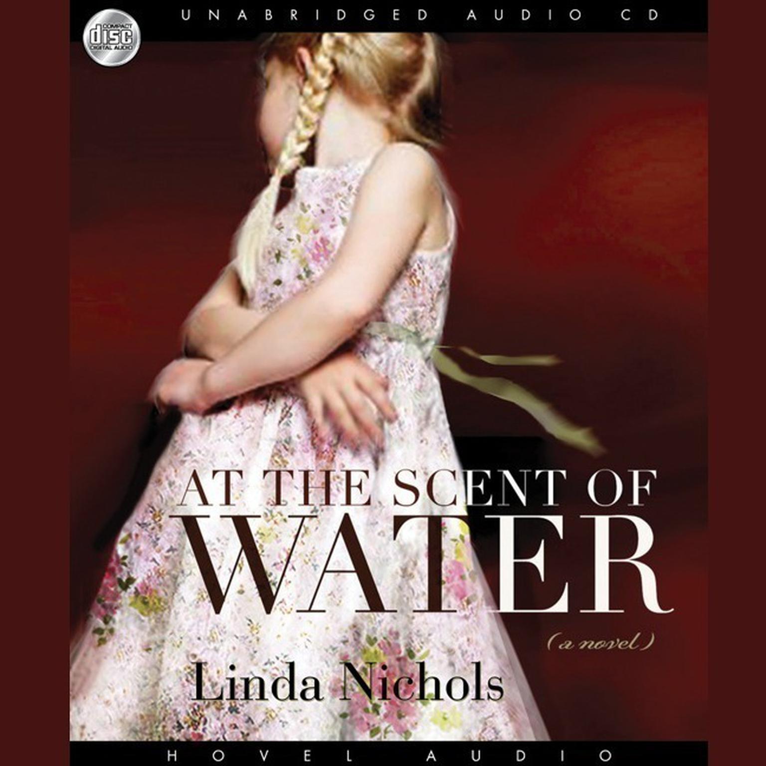 At the Scent of Water (Abridged) Audiobook, by Linda Nichols