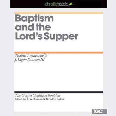 Baptism and the Lord's Supper Audiobook, by Thabiti Anyabwile