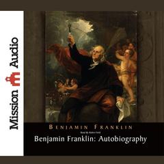 Benjamin Franklin: Autobiography Audiobook, by Benjamin Franklin
