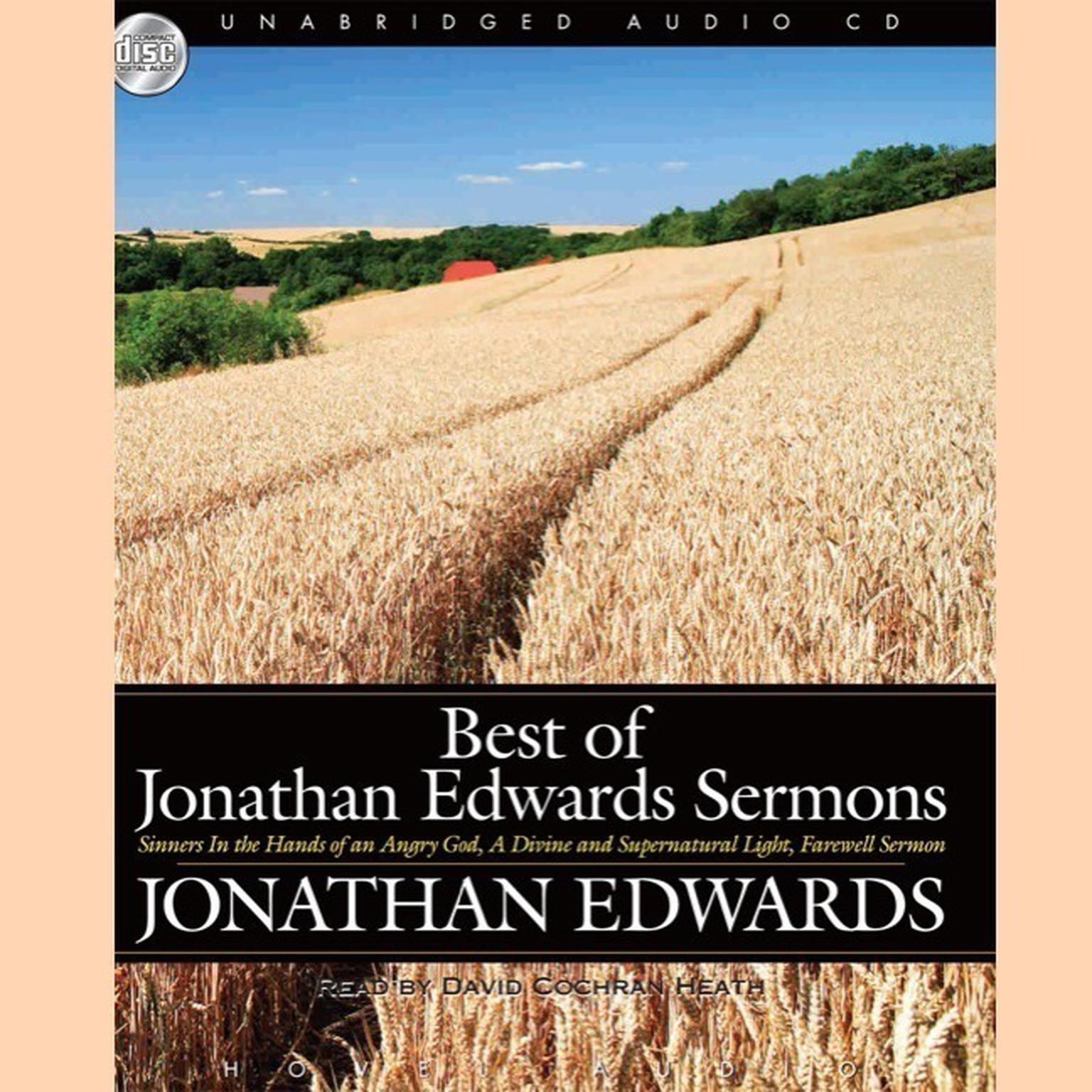 Best of Jonathan Edwards Sermons: Sinners in the Hands of an Angry God, A Divine and Supernatural Light, and Farewell Sermon Audiobook, by Jonathan Edwards