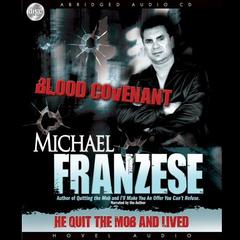Blood Covenant: The Michael Franzese Story Audiobook, by Michael Franzese
