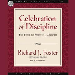 Celebration of Discipline: The Path to Spiritual Growth Audiobook, by 