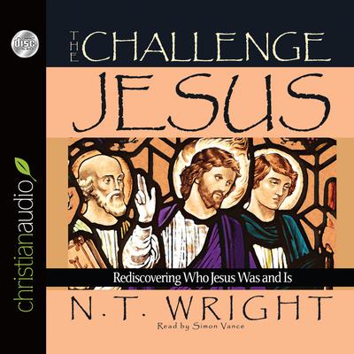 Challenge of Jesus: Rediscovering Who Jesus Was and Is Audiobook, by 
