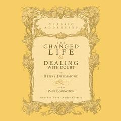 Changed Life and Dealing with Doubt Audiobook, by Henry Drummond
