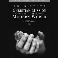 Christian Mission in the Modern World Audiobook, by John Stott