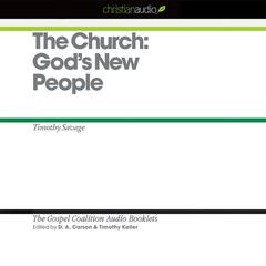 Church: God's New People: God’s New People Audiobook, by Timothy J. Keller