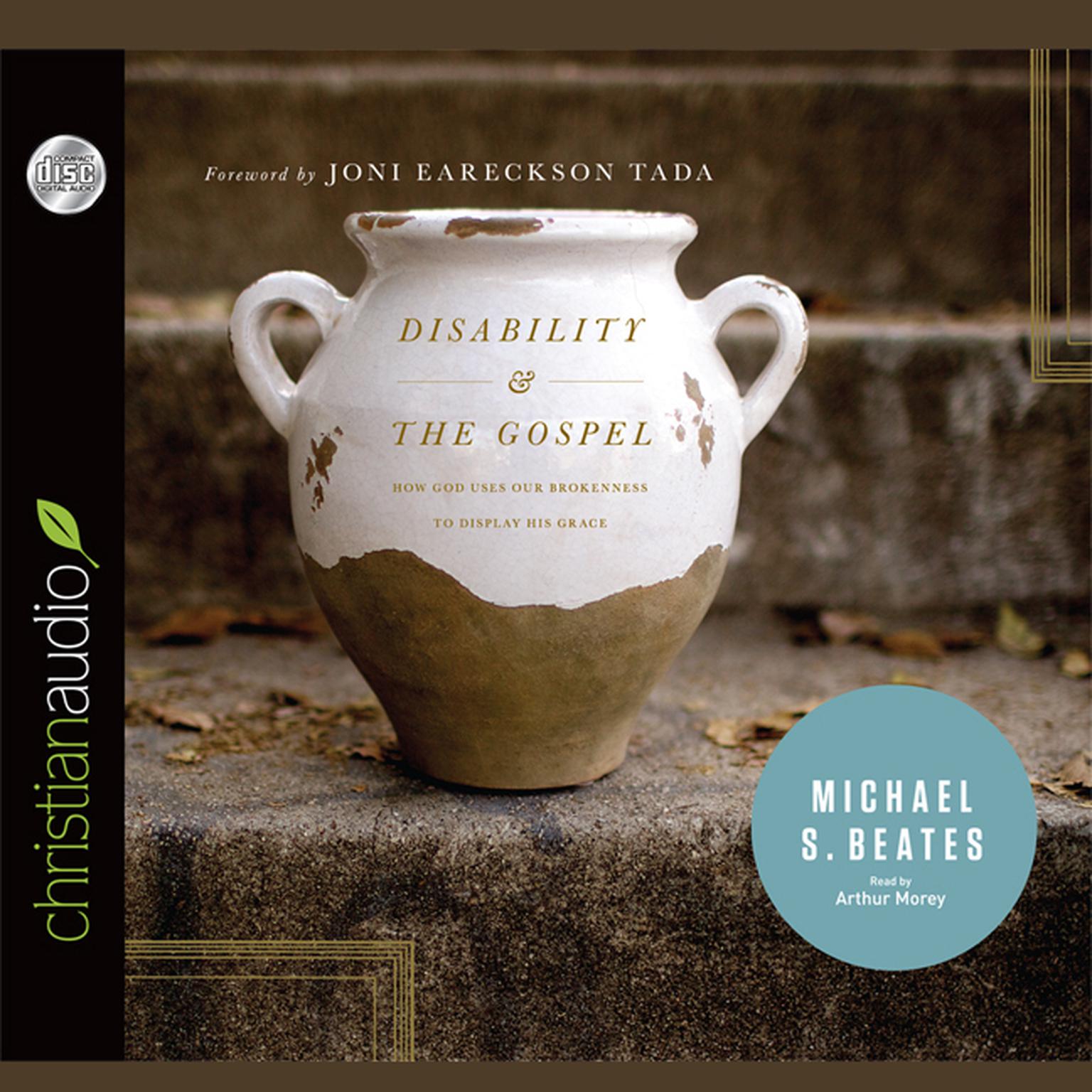 Disability and the Gospel: How God Uses Our Brokenness to Display His Grace Audiobook, by Michael Beates