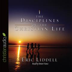 Disciplines of the Christian Life Audiobook, by Eric Liddell