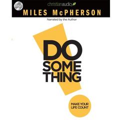 Do Something: Make Your Life Count Audiobook, by Miles McPherson